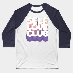 SELF LOVE CLUB <3 Typographic Design Baseball T-Shirt